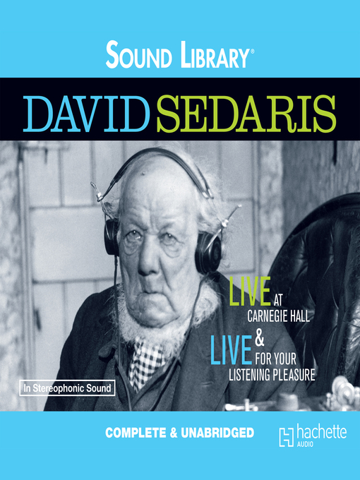 Title details for David Sedaris: Live at Carnegie Hall/Live for Your Listening Pleasure by David Sedaris - Wait list